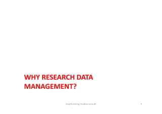 WHY RESEARCH DATA
MANAGEMENT?
birgitta.koenig‐ries@uni‐jena.de 4
 
