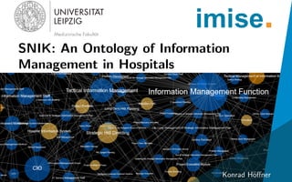 SNIK: An Ontology of Information
Management in Hospitals
imise.
Konrad H¨oﬀner
 