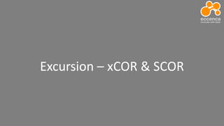 Excursion – xCOR & SCOR
© eccenca GmbH 2018
 