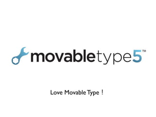 Love Movable Type
 