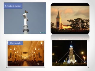 Chicken statue
The inside
 