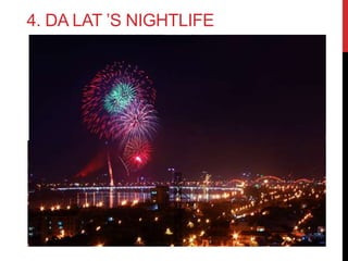 4. DA LAT ’S NIGHTLIFE
 