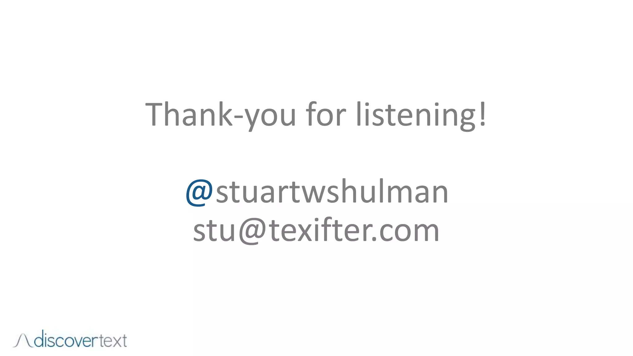 Thank-you for listening!
@stuartwshulman
stu@texifter.com
 