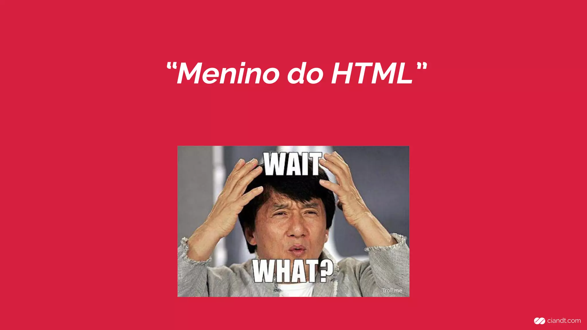 “Menino do HTML” 
 