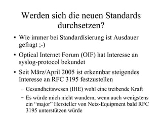 Werden sich die neuen Standards
durchsetzen?
● Wie immer bei Standardisierung ist Ausdauer
gefragt ;-)
● Optical Internet ...