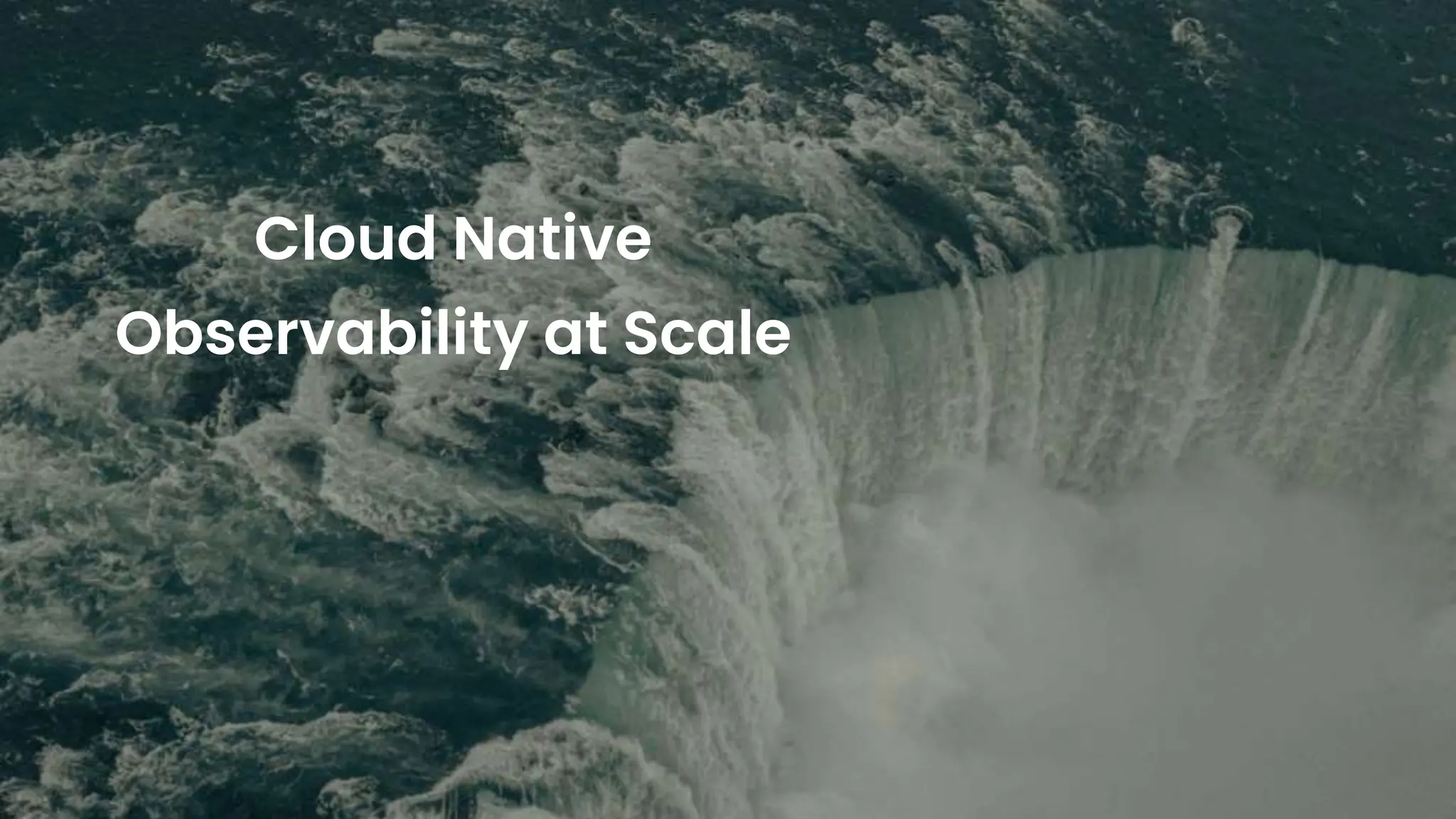 Cloud Native
Observability at Scale
 