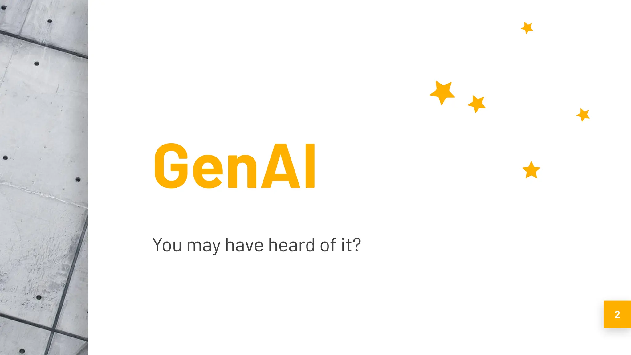 GenAI
You may have heard of it?
2
 