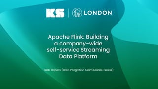 20/03/2024
Apache Flink: Building
a company-wide
self-service Streaming
Data Platform
Gleb Shipilov (Data Integration Team Leader, Exness)
 