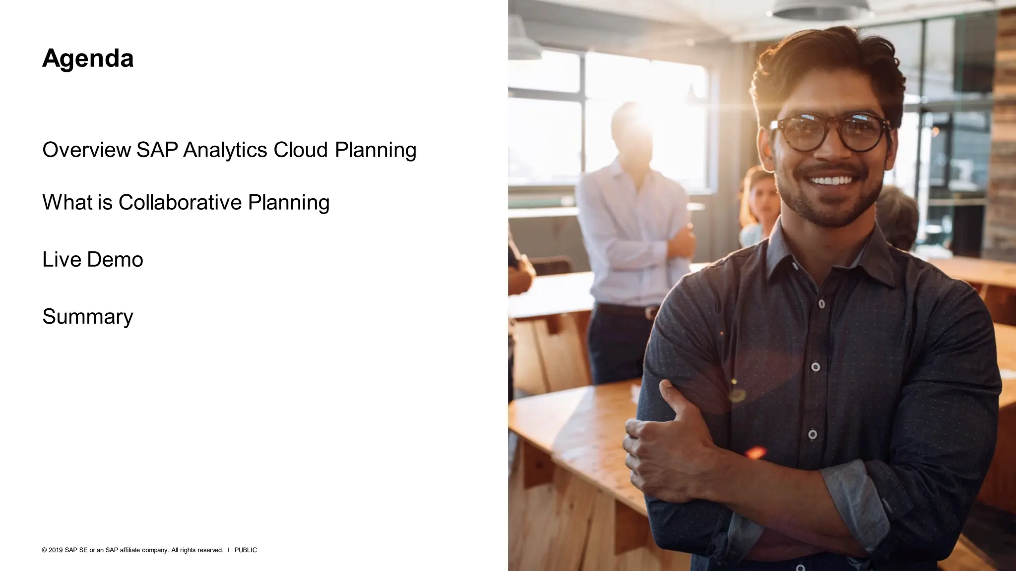 5
PUBLIC
© 2019 SAP SE or an SAP affiliate company. All rights reserved. ǀ
Overview SAP Analytics Cloud Planning
What is Collaborative Planning
Live Demo
Summary
Agenda
 