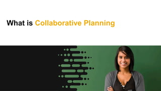 What is Collaborative Planning
 