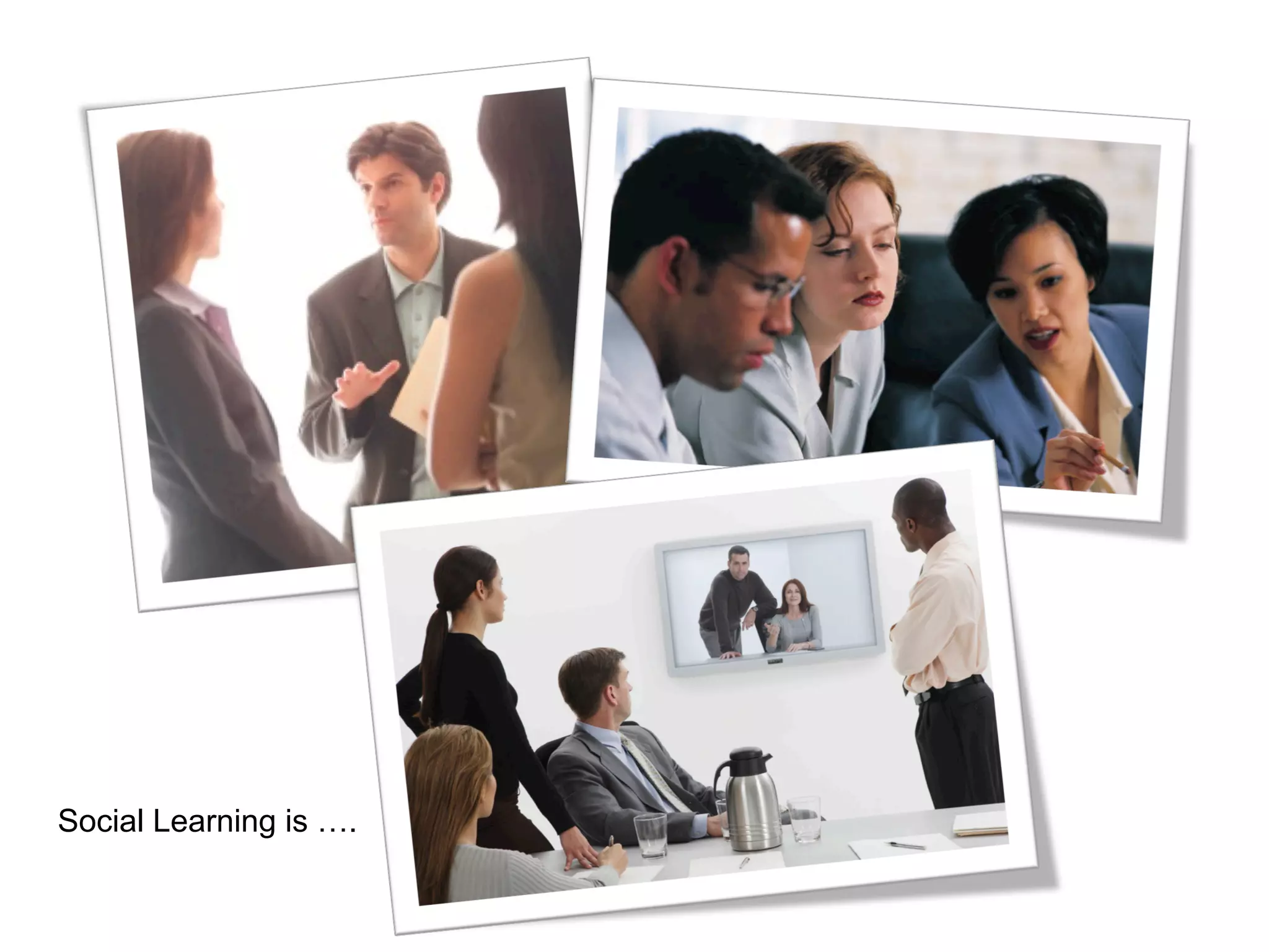 Social Learning is ….
 