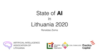 State of AI
in
Lithuania 2020
Renaldas Zioma
 