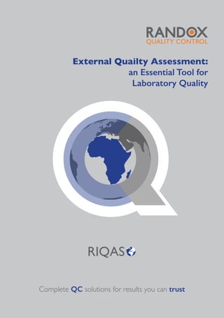 External Quailty Assessment:
an Essential Tool for
Laboratory Quality
QUALITY CONTROL
Complete QC solutions for results you can trust
 