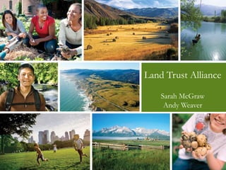 Land Trust Alliance 
Sarah McGraw 
Andy Weaver 
 