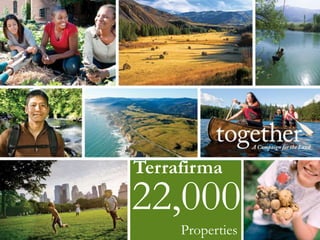 Terrafirma 
22,000 
Properties 
 