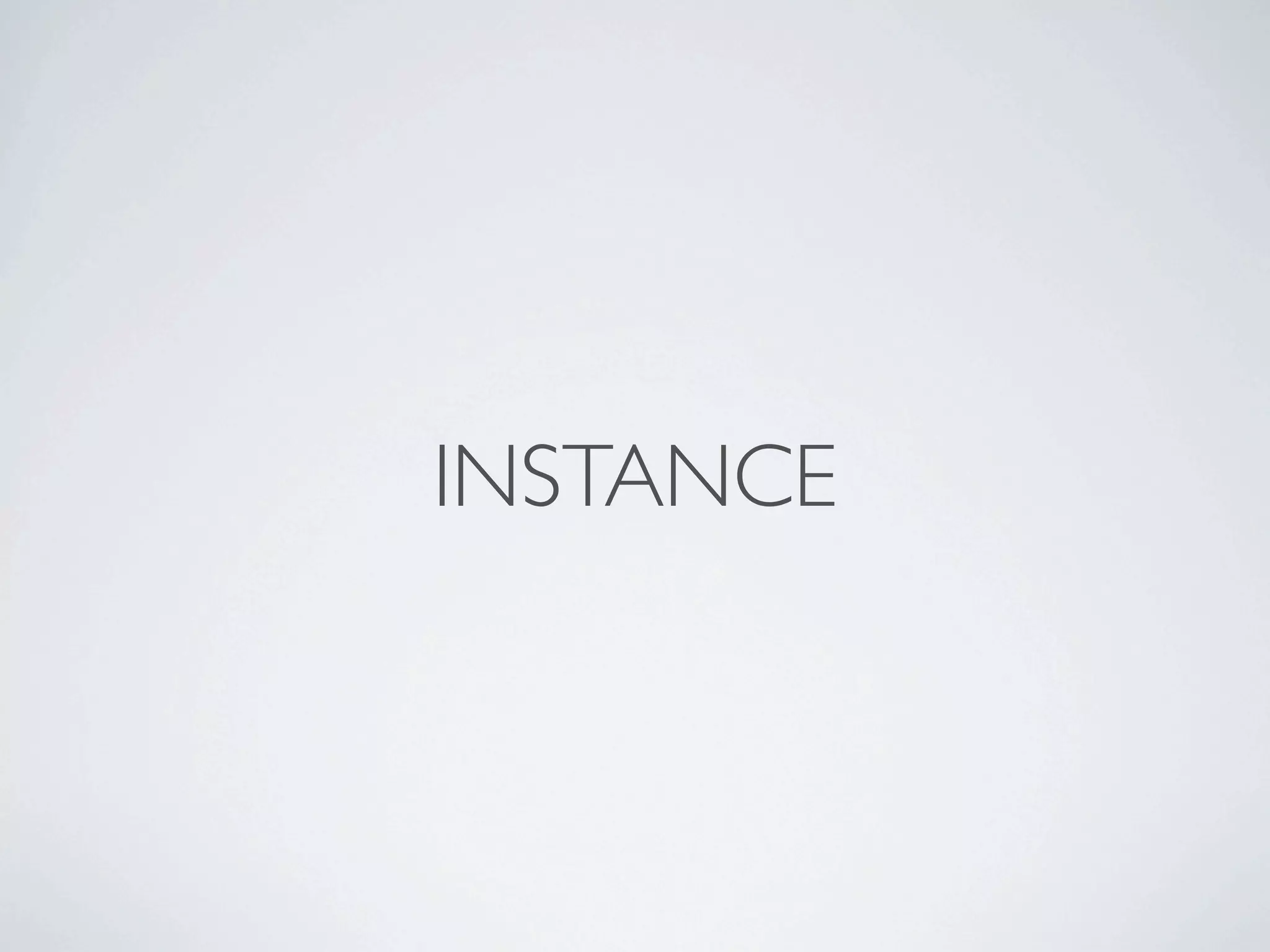 INSTANCE
 