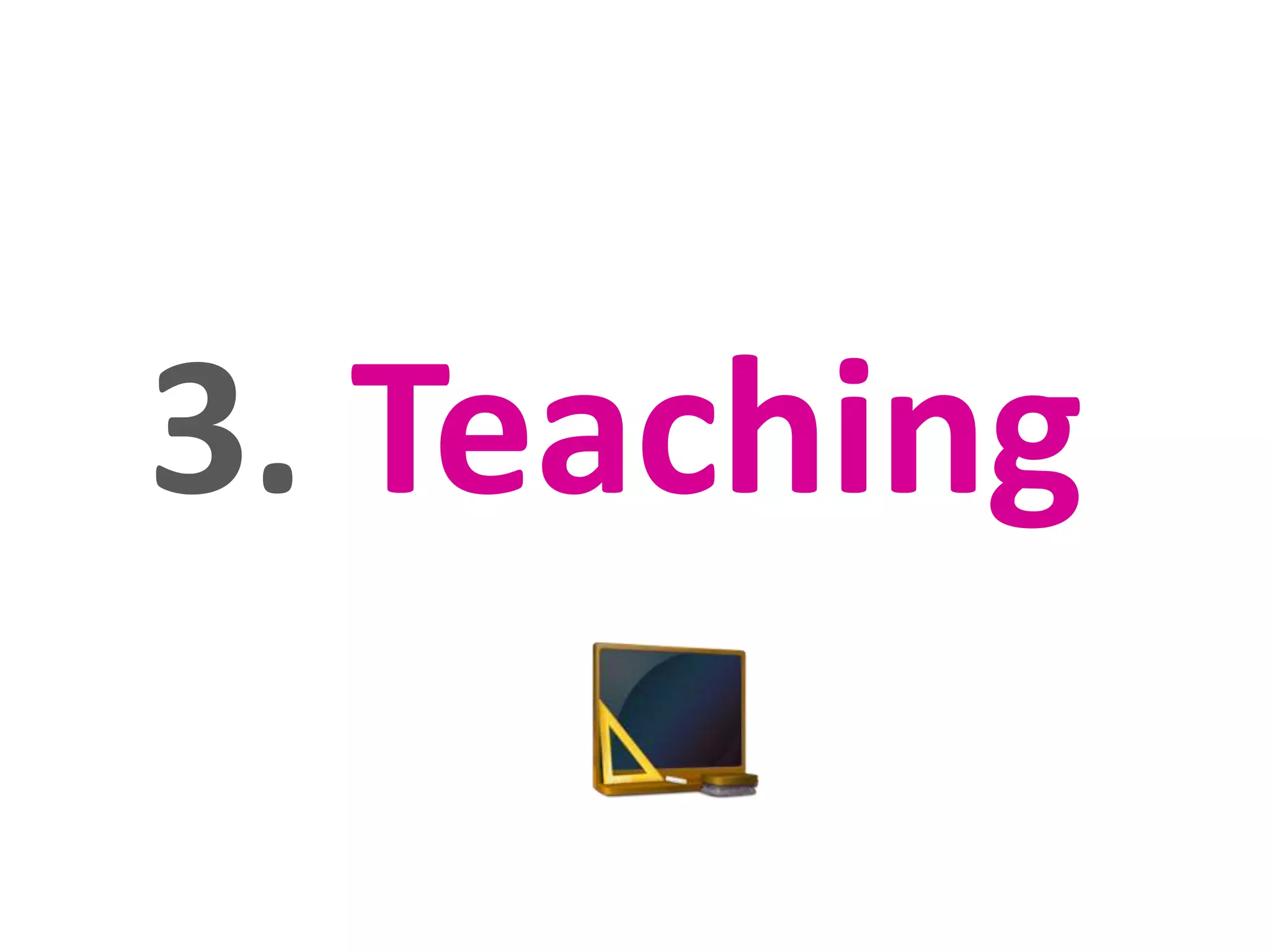 3. Teaching

 