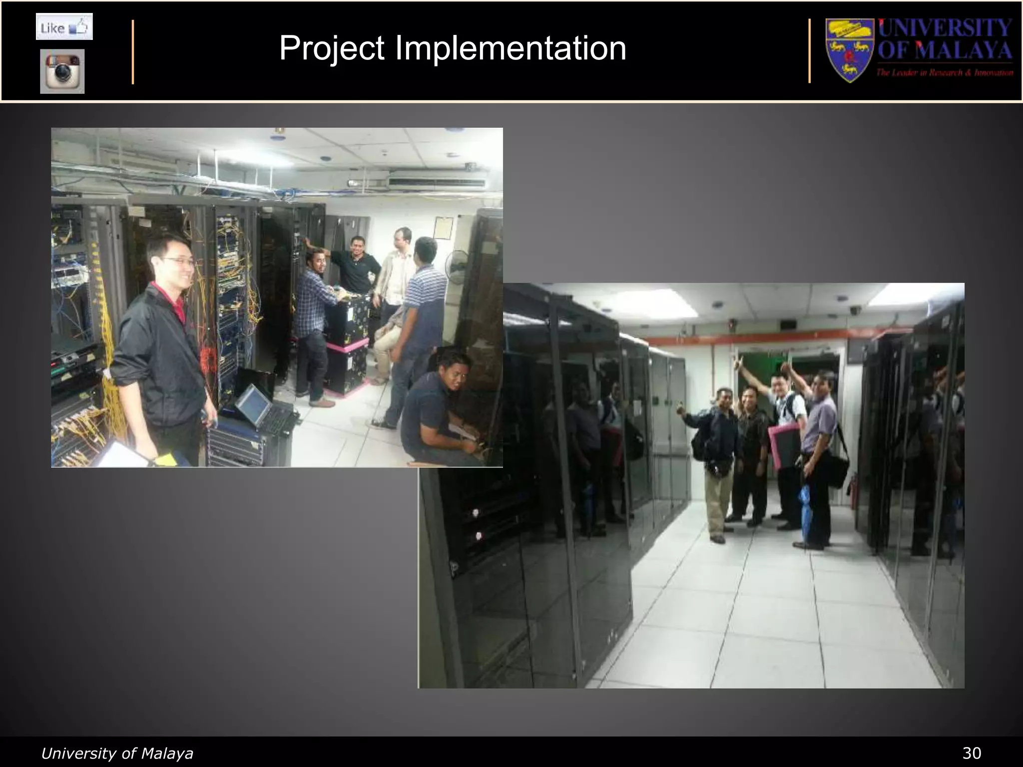 University of Malaya 30
Project Implementation
 