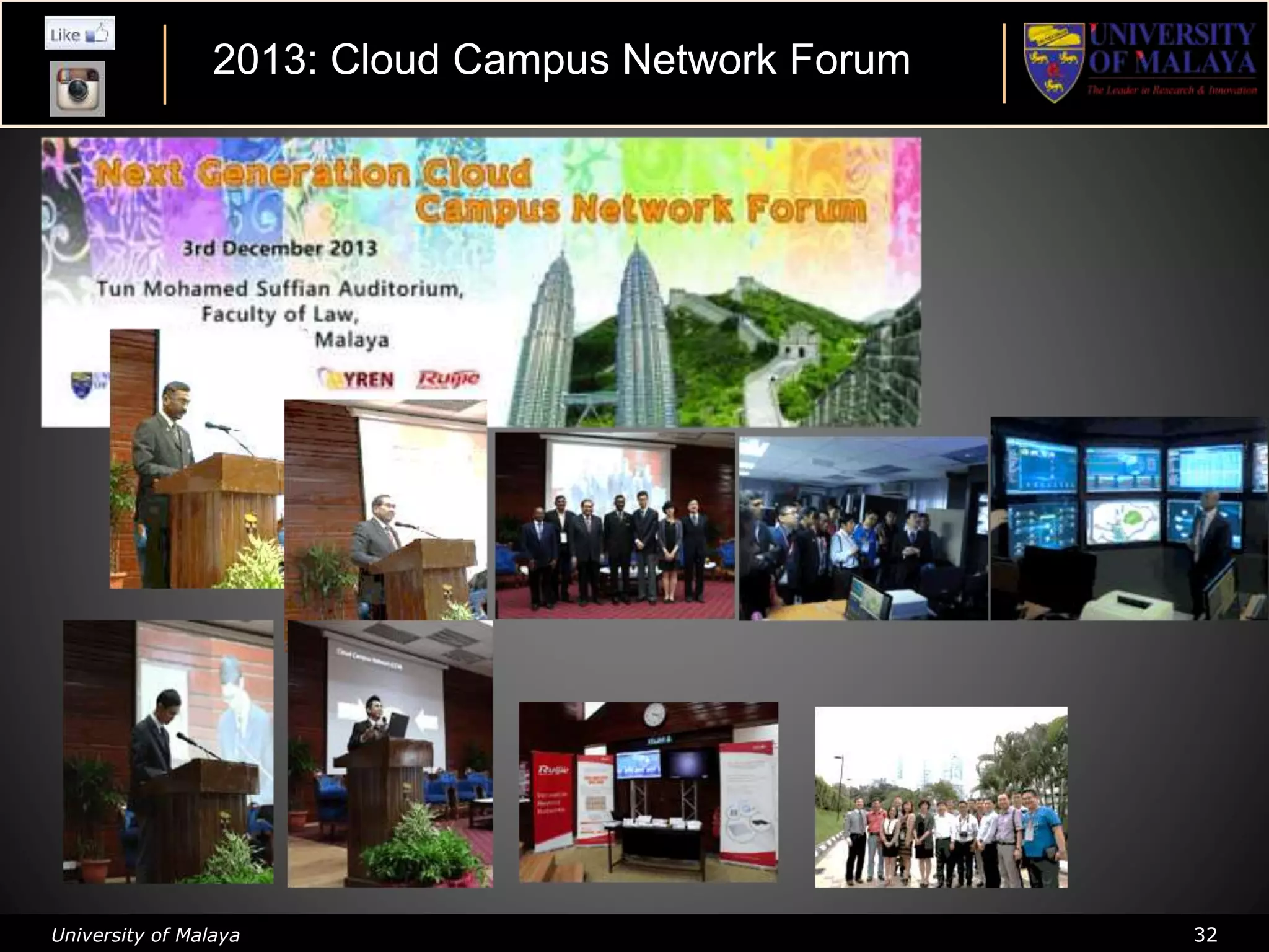 University of Malaya 32
2013: Cloud Campus Network Forum
 