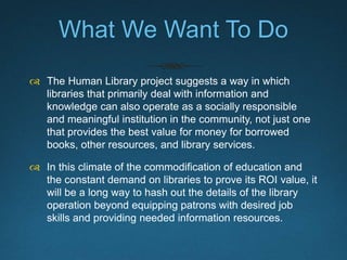 http://humanlibrary.org/what-is-the-living-library.html
 
