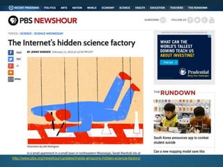 http://www.pbs.org/newshour/updates/inside-amazons-hidden-science-factory/
 