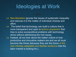 Ideologies at Work
 Neo-liberalism ignores the issues of systematic inequality
and reduces it to the matter of individual...