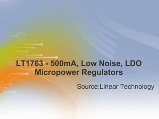 LT1763 - 500mA, Low Noise, LDO Micropower Regulators ,[object Object]