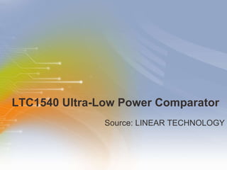 LTC1540 Ultra-Low Power Comparator ,[object Object]