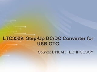LTC3529: Step-Up DC/DC Converter for USB OTG ,[object Object]