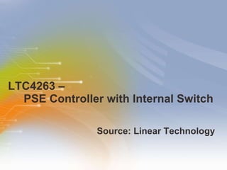 LTC4263 –   PSE Controller with Internal Switch ,[object Object]