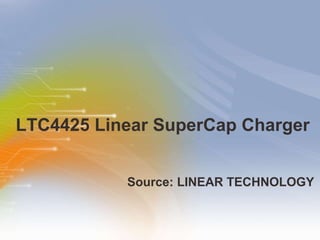 LTC4425 Linear SuperCap Charger ,[object Object]