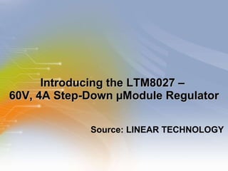 Introducing the LTM8027 –  60V, 4A Step-Down µModule Regulator ,[object Object]