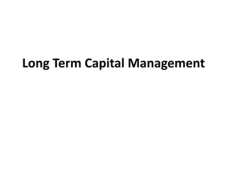 Long Term Capital Management
 