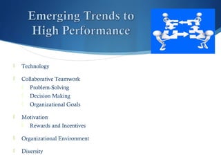  Technology
 Collaborative Teamwork
 Problem-Solving
 Decision Making
 Organizational Goals
 Motivation
 Rewards an...