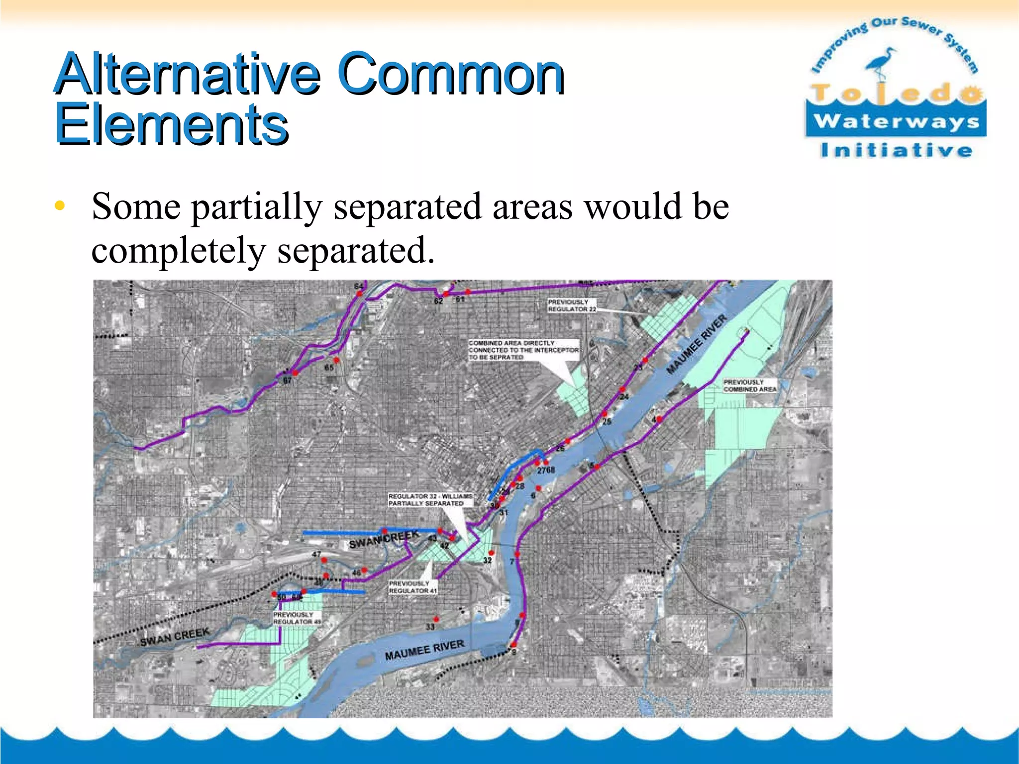 Alternative Common Elements Some partially separated areas would be completely separated. 