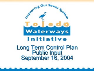 Long Term Control Plan Public Input September 16, 2004 