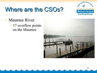Where are the CSOs? Maumee River   17 overflow points on the Maumee 