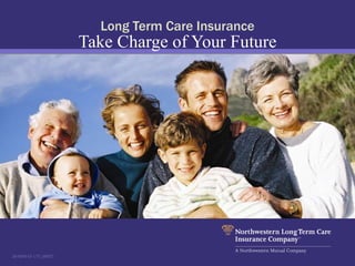 Long Term Care Insurance Take Charge of Your Future 