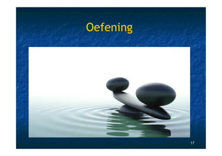 Oefening




           17
 