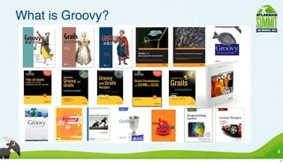 What is Groovy?




 Now free




                  4
                  4
 