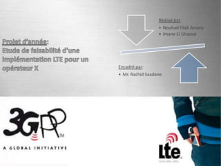 Projet d’année: Etude de faisabilité d'une implémentation LTE pour un opérateur X 