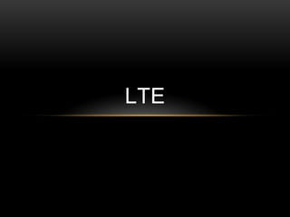 LTE
 