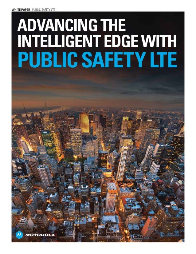 LTE Advancing the Intelligent Edge with Public Safety LTE White Pap…