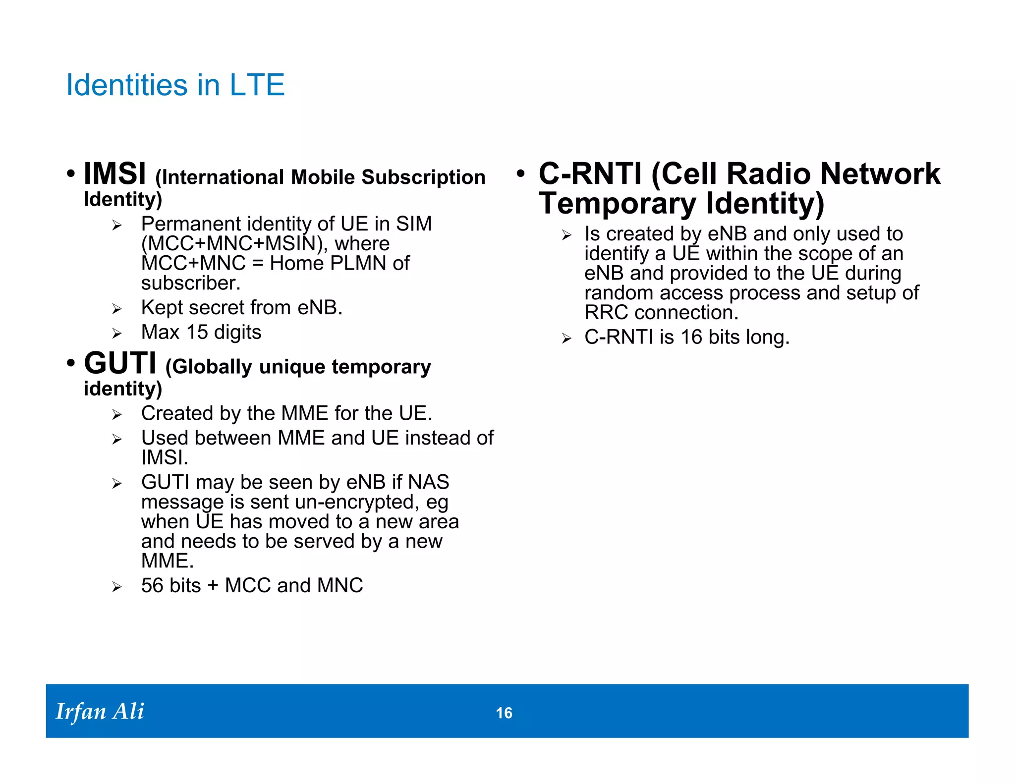 LTE Attach Procedure




Irfan Ali              16
 