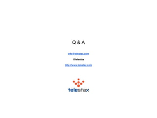 Q & A 
info@telestax.com 
@telestax 
http://www.telestax.com 
 