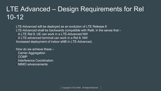 Copyright © TELCOMA. All Rights Reserved
LTE Advanced – Design Requirements for Rel
10-12
- LTE-Advanced will be deployed ...