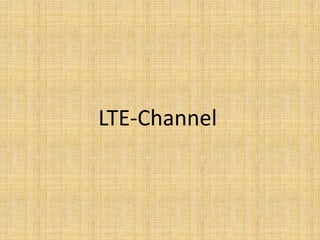 LTE-Channel
 