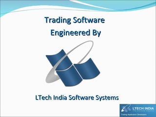 LTech India Software Systems Trading Software  Engineered By 