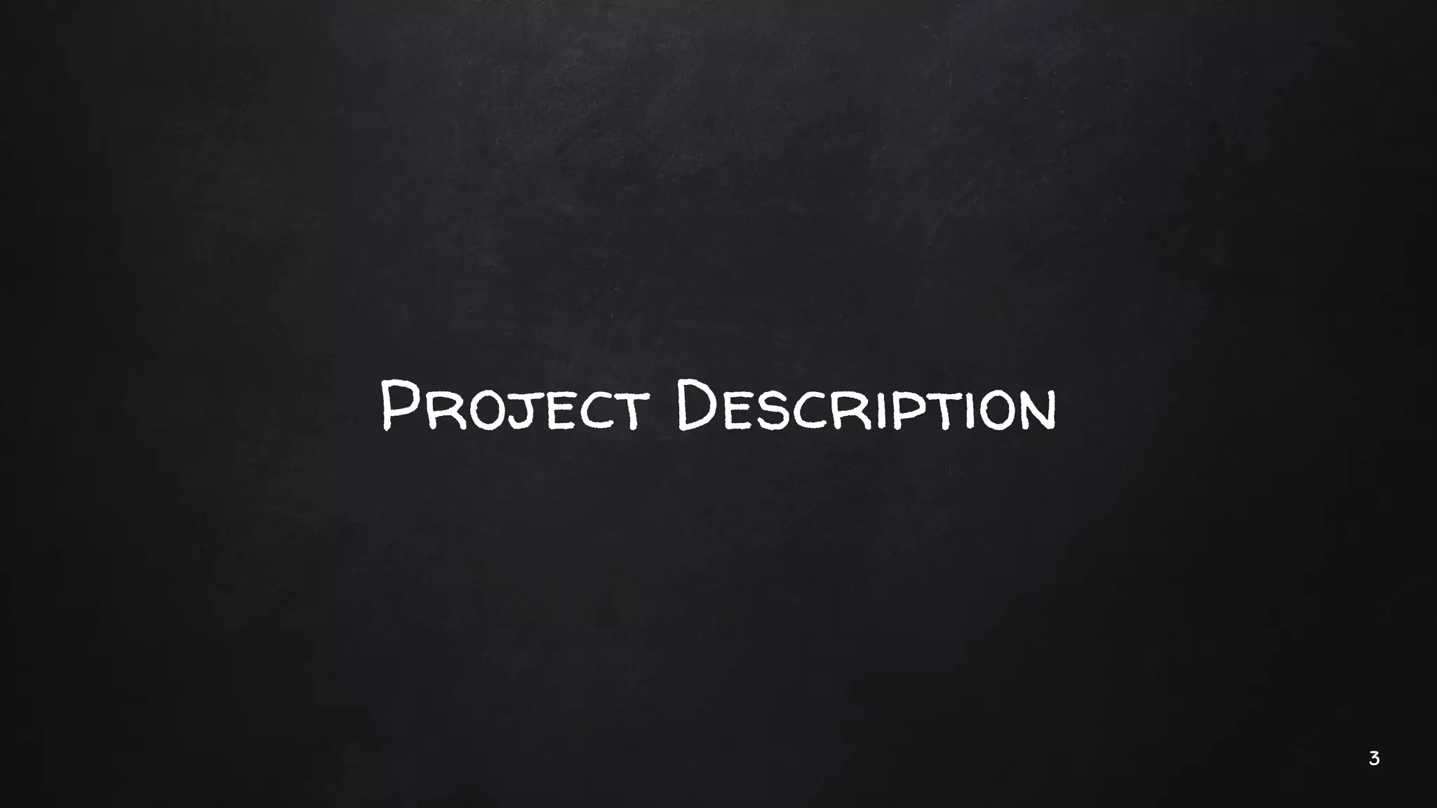 Project Description
3
 