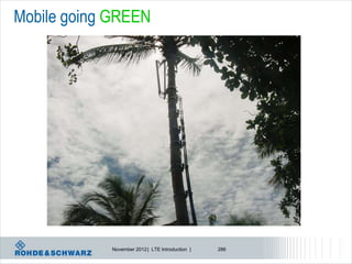 Mobile going GREEN




            November 2012 | LTE Introduction |   286
 